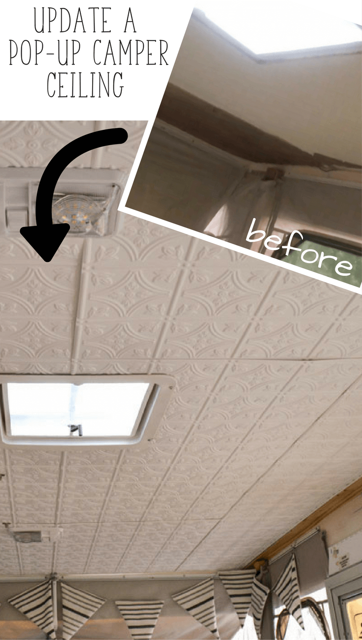 Pop Up Camper Remodel Giving The Ceiling A Facelift Refresh Living