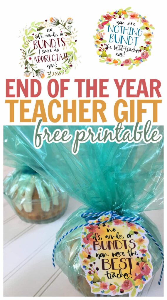 end of the year teacher gift idea printable gift tags for bundt cakes